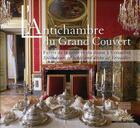 Couverture du livre « L'antichambre du grand couvert au château de Versailles » de  aux éditions Gourcuff Gradenigo