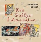 Couverture du livre « Les fables d'Amandine » de Amandine Gosset aux éditions Jets D'encre