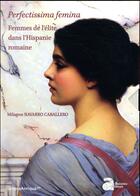 Couverture du livre « Perfectissima femina. femmes de l'elite dans l'hispanie romaine » de Navarro Caballero aux éditions Ausonius