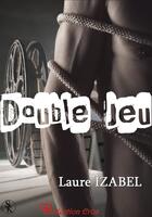 Couverture du livre « Double jeu » de Laure Izabel aux éditions Sharon Kena