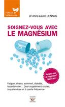 Couverture du livre « Soignez-vous avec le magnésium » de Anne-Laure Denans aux éditions Thierry Souccar