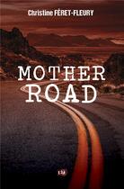 Couverture du livre « Mother Road » de Christine Feret-Fleury aux éditions Editions Du 38