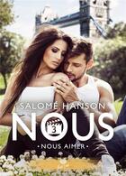 Couverture du livre « Nous Tome 3 ; nous aimer » de Hanson Salome aux éditions Alter Real