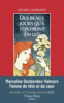 Couverture du livre « Des beaux jours qu'à ton front j'ai lus : Vie de Marceline Desbordes-Valmore » de Celine Lapertot aux éditions Viviane Hamy