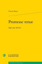 Couverture du livre « Promesse tenue ; agir par devoir » de Vincent Boyer aux éditions Classiques Garnier