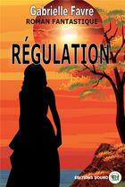 Couverture du livre « Regulation » de Favre Gabrielle aux éditions Douro