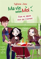 Couverture du livre « Ma vie selon moi Tome 9 : rien ne sépare ceux qui s'aiment » de Colonel Moutarde et Sylvaine Jaoui aux éditions Rageot