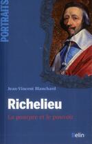 Couverture du livre « Richelieu ; le premier cardinal ministre » de Jean-Vincent Blanchard aux éditions Belin