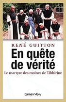 Couverture du livre « En quête de vérité ; le martyre des moines de Tibhirine » de Rene Guitton aux éditions Calmann-levy