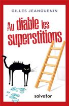 Couverture du livre « Au diable les supersitions » de Gilles Jeanguenin aux éditions Salvator