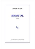 Couverture du livre « Bristol » de Jean Echenoz aux éditions Minuit