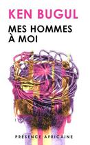 Couverture du livre « Mes hommes à moi » de Ken Bugul aux éditions Presence Africaine