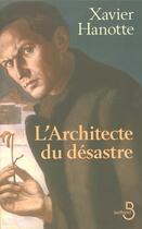 Couverture du livre « L'architecte du désastre » de Xavier Hanotte aux éditions Belfond