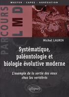 Couverture du livre « Systématique, paléontologie et biologie évolutive moderne » de Laurin aux éditions Ellipses