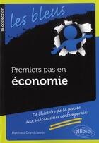 Couverture du livre « Premiers pas en economie » de Grandclaude Matthieu aux éditions Ellipses