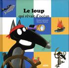 Couverture du livre « Le loup qui rêvait d'océan » de Orianne Lallemand et Eleonore Thuillier aux éditions Auzou