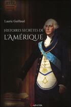 Couverture du livre « Histoires secrètes de l'Amérique » de Lauric Guillaud aux éditions Grancher
