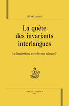 Couverture du livre « La quête des invariants interlangues ; la linguistiques est-elle une science ? » de Gilbert Lazard aux éditions Honore Champion