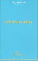 Couverture du livre « ZACK DESTIN CARAÏBES » de Victor-Georges Dru aux éditions L'harmattan