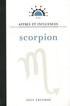 Couverture du livre « Astres et influences ; scorpion » de  aux éditions Elcy