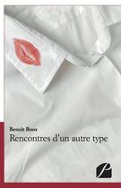 Couverture du livre « Rencontres d'un autre type » de Benoit Roos aux éditions Editions Du Panthéon