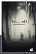 Couverture du livre « Pourquoi ? » de Gregoire Maureen aux éditions Editions Du Panthéon