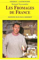 Couverture du livre « Les fromages de France » de Bernard Teyssandier aux éditions Gisserot