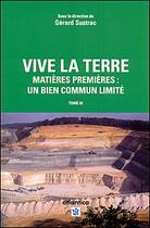 Couverture du livre « Vive la Terre t.3 ; matières premières : un bien commun limité » de Gerard Sustrac aux éditions Atlantica