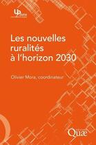 Couverture du livre « Les nouvelles ruralités à l'horizon 2030 » de Olivier Mora aux éditions Quae