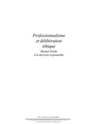 Couverture du livre « Professionnalisme et délibération éthique ; manuel d'aide à la décision responsable » de Georges Legault aux éditions Pu De Quebec