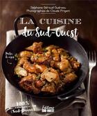 Couverture du livre « La cuisine du sud-ouest » de Stephanie Beraud-Sudreau aux éditions Sud Ouest Editions