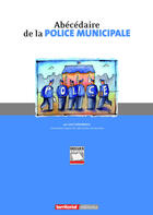 Couverture du livre « Abécédaire de la police municipale » de Joel Clerembaux aux éditions Territorial