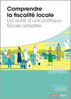 Couverture du livre « Comprendre la fiscalité locale ; les outils d'une politique fiscale adaptée » de Philippe Nikonoff et Ludivine Petitgas aux éditions Territorial