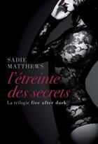 Couverture du livre « Fire after dark T.2 ; l'étreinte des secrets » de Sadie Matthews aux éditions Milady