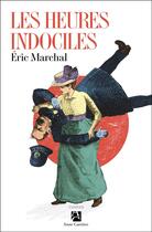 Couverture du livre « Les heures indociles » de Eric Marchal aux éditions Anne Carriere