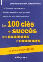 Couverture du livre « 100 cles du succes aux examens et concours » de Jean-Francois Guedon aux éditions Studyrama