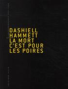 Couverture du livre « La mort c'est pour les poires ; correspondances 1921-1960 » de Dashiell Hammett aux éditions Allia