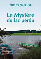 Couverture du livre « Le mystère du lac perdu » de Gilles Galliot aux éditions Sekoya