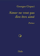 Couverture du livre « Aimer ne veut pas dire être aimé » de Georges Cirpaci aux éditions Theles