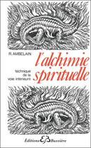 Couverture du livre « L'alchimie spirituelle » de Robert Ambelain aux éditions Bussiere