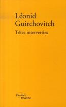Couverture du livre « Têtes interverties » de Leonid Guirchovitch aux éditions Verdier