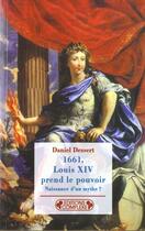 Couverture du livre « 1661 louis xiv prend le pouvoir » de Daniel Dessert aux éditions Complexe