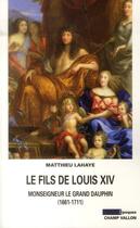 Couverture du livre « Le fils de Louis XIV » de Matthieu Lahaye aux éditions Champ Vallon