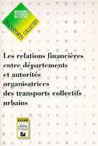 Couverture du livre « Les relations financieres entre departements & autorites organisatrices des transports collectifs ur » de Duchene C. aux éditions Cerema