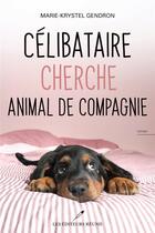 Couverture du livre « Célibataire cherche animal de compagnie » de Marie-Krystel Gendron aux éditions Les Editeurs Reunis