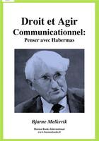 Couverture du livre « Droit et agir communicationnel: Penser avec Habermas » de Bjarne Melkevik aux éditions Buenos Books