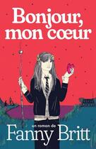 Couverture du livre « Bonjour, mon coeur » de Fanny Britt aux éditions Cheval D'août