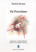 Couverture du livre « De porcelaine » de Patrick Devaux aux éditions Le Coudrier