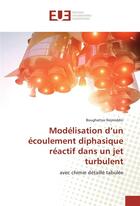 Couverture du livre « Modelisation d'un ecoulement diphasique reactif dans un jet turbulent » de Nejmiddin Boughattas aux éditions Editions Universitaires Europeennes