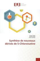 Couverture du livre « Synthèse de nouveaux derives de 5-Chloroisatine » de Tribak, , Zineb aux éditions Editions Universitaires Europeennes